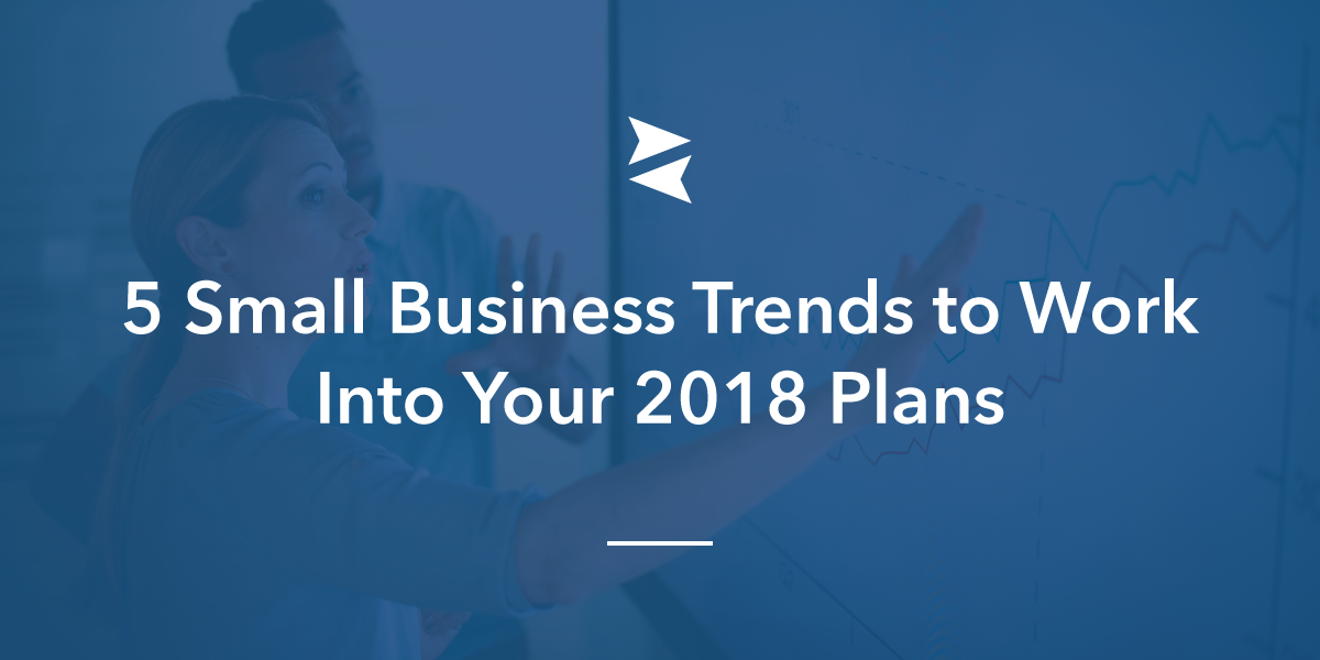 Social Sharing Banner Image: 5 Small Business Trends to Work Into Your 2018 Plans