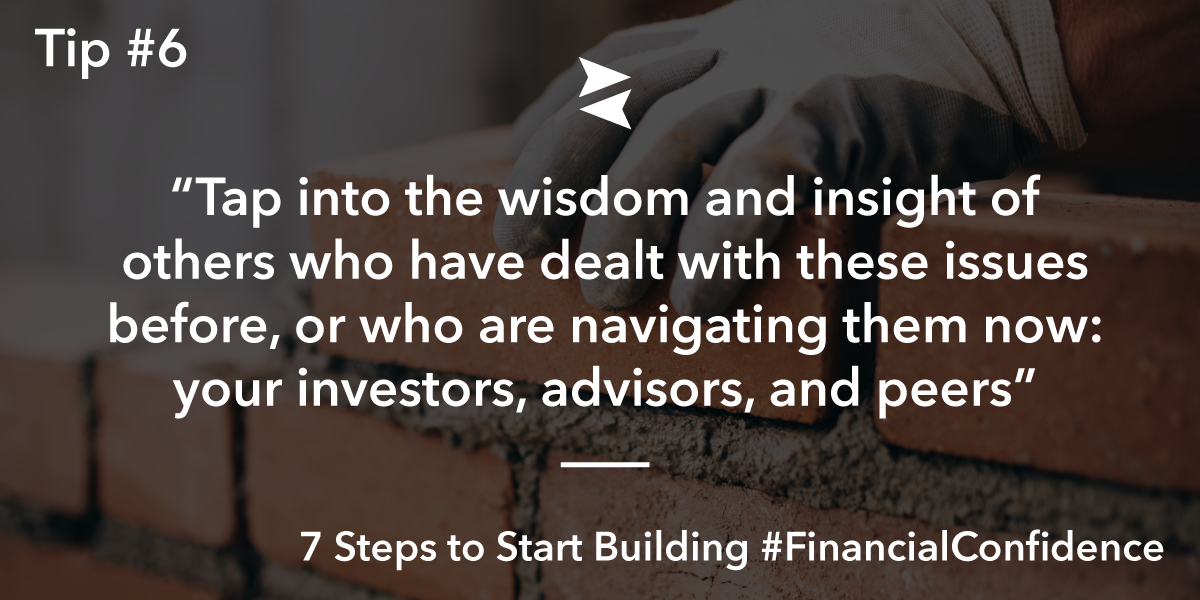 Look to Your Advisors, Investors, and Peers To Help You Build Financial Confidence