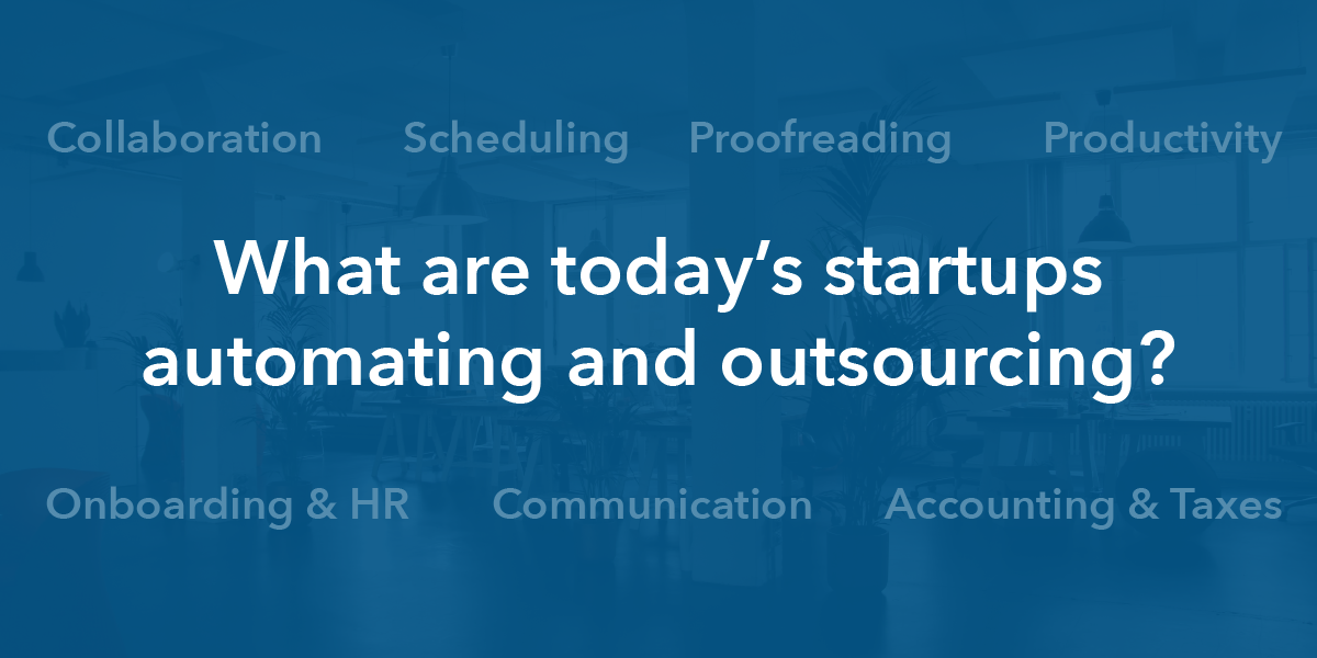 Banner Image: What are today's startups automating and outsourcing?